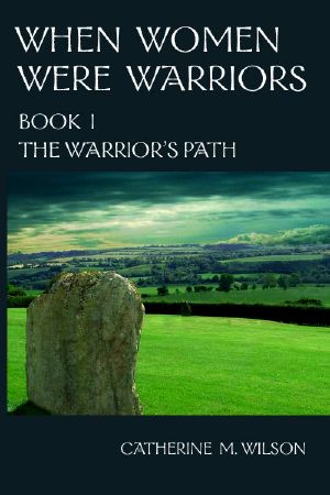 [When Women Were Warriors 01] • When Women Were Warriors Book I · the Warrior's Path